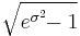 \sqrt{e^{\sigma^2}\!\!-1}