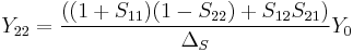 Y_{22} = {((1 %2B S_{11}) (1 - S_{22}) %2B S_{12} S_{21}) \over \Delta_S} Y_0 \,