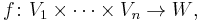 f\colon V_1 \times \cdots \times V_n \to W\text{,}