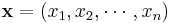 \mathbf x = (x_1, x_2, \cdots, x_n)