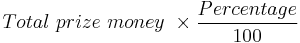 Total\ prize\ money\ \times \frac{Percentage}{100}