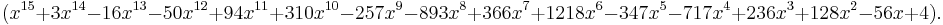 (x^{15}%2B3x^{14}-16x^{13}-50x^{12}%2B94x^{11}%2B310x^{10}-257x^9-893x^8%2B366x^7%2B1218x^6-347x^5-717x^4%2B236x^3%2B128x^2-56x%2B4).