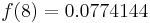  f(8) = 0.0774144 \, 