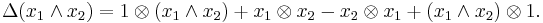 
\Delta(x_1 \wedge x_2) = 1 \otimes (x_1 \wedge x_2) %2B x_1 \otimes x_2 - x_2 \otimes x_1 %2B (x_1 \wedge x_2) \otimes 1.
