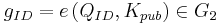 \textstyle g_{ID} = e\left(Q_{ID}, K_{pub}\right) \in G_2