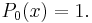 P_0(x)=1.