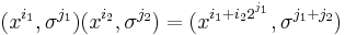 (x^{i_1},\sigma^{j_1})(x^{i_2},\sigma^{j_2}) = (x^{i_1%2Bi_22^{^{j_1}}},\sigma^{j_1%2Bj_2})