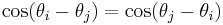 \cos(\theta_i-\theta_j)=\cos(\theta_j-\theta_i)\,