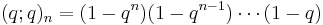 (q;q)_n=(1-q^n)(1-q^{n-1})\cdots (1-q)