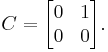  C = \begin{bmatrix} 0 & 1 \\ 0 & 0 \end{bmatrix}. 