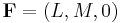 \mathbf{F}=(L,M,0)