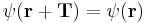  \psi(\bold{r}%2B\bold{T})=\psi(\bold{r}) 