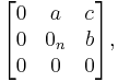  \begin{bmatrix} 0 & a & c \\ 0 & 0_n & b \\ 0 & 0 & 0 \end{bmatrix}, 