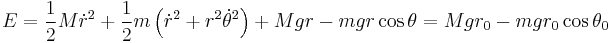 
E = \frac{1}{2}M \dot{r}^2%2B\frac{1}{2} m \left(\dot{r}^2%2Br^2\dot{\theta}^2\right) %2B Mgr - mgr \cos{\theta} = Mgr_0 - mgr_0 \cos{\theta_0}
