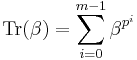 \operatorname{Tr}(\beta ) = \sum_{i=0}^{m-1} \beta^{p^i}