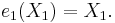 e_1(X_1) = X_1.\,