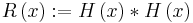 R\left( x \right)�:= H\left( x \right) * H\left( x \right)