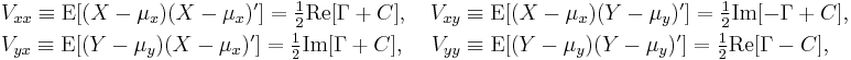 \begin{align}
  & V_{xx} \equiv \operatorname{E}[(X-\mu_x)(X-\mu_x)'] = \tfrac{1}{2}\operatorname{Re}[\Gamma %2B C], \quad
    V_{xy} \equiv \operatorname{E}[(X-\mu_x)(Y-\mu_y)'] = \tfrac{1}{2}\operatorname{Im}[-\Gamma %2B C], \\
  & V_{yx} \equiv \operatorname{E}[(Y-\mu_y)(X-\mu_x)'] = \tfrac{1}{2}\operatorname{Im}[\Gamma %2B C], \quad\,
    V_{yy} \equiv \operatorname{E}[(Y-\mu_y)(Y-\mu_y)'] = \tfrac{1}{2}\operatorname{Re}[\Gamma - C],
  \end{align}