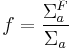 f = \frac{\Sigma_a^F}{\Sigma_a} 