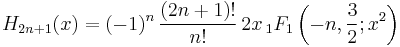 H_{2n%2B1}(x) = (-1)^{n}\,\frac{(2n%2B1)!}{n!}\,2x
\,_1F_1\left(-n,\frac{3}{2};x^2\right)