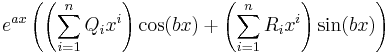 e^{a x} \left(\left(\sum_{i=1}^n Q_i x^i\right) \cos(b x) %2B \left(\sum_{i=1}^n R_i x^i\right) \sin(b x)\right)