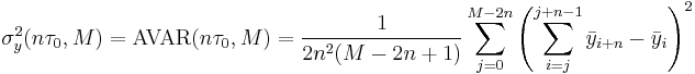 \sigma_y^2(n\tau_0, M) = \text{AVAR}(n\tau_0, M) = \frac{1}{2n^2(M-2n%2B1)} \sum_{j=0}^{M-2n} \left( \sum_{i=j}^{j%2Bn-1}\bar{y}_{i%2Bn}-\bar{y}_i \right)^2 