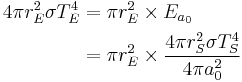 
\begin{align}
4\pi r_E^2 \sigma T_E^4 &= \pi r_E^2 \times E_{a_0} \\
 &= \pi r_E^2 \times \frac{4\pi r_S^2\sigma T_S^4}{4\pi a_0^2} \\
\end{align}
