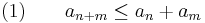 (1) \qquad a_{n%2Bm}\leq a_n%2Ba_m