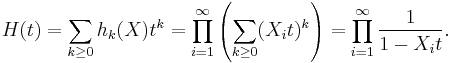 H(t)=\sum_{k\geq0}h_k(X)t^k=\prod_{i=1}^\infty\left(\sum_{k\geq0}(X_it)^k\right)=\prod_{i=1}^\infty\frac1{1-X_it}.