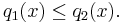 q_1(x) \le q_2(x).\,