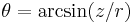 {\theta}=\operatorname{arcsin}(z/r)