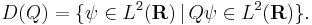 D(Q) = \{ \psi \in L^2({\mathbf R}) \,|\, Q \psi \in L^2({\mathbf R}) \}.