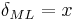 \delta_{ML}=x\,\!