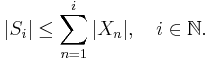 |S_i|\le\sum_{n=1}^i|X_n|,\quad i\in{\mathbb N}.