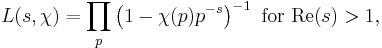 L(s,\chi)=\prod_p\left(1-\chi(p)p^{-s}\right)^{-1}\text{ for }\text{Re}(s) > 1,