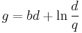  g = {bd %2B \ln{d \over q}} 