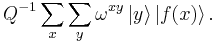  Q^{-1} \sum_x \sum_y \omega^{x y} \left|y\right\rangle \left|f(x)\right\rangle.