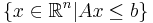 \{x\in\mathbb{R}^n|Ax \le b\}