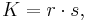 \displaystyle K = r \cdot s,