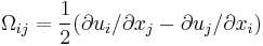 
\Omega_{ij} = \frac{1}{2} ( \partial u_i / \partial x_j - \partial u_j / \partial x_i )
