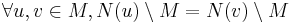 \forall u,v \in M, N(u) \setminus M = N(v) \setminus M 