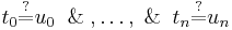 t_0 \stackrel{?}{=} u_0 \And, \ldots, \And t_n \stackrel{?}{=} u_n