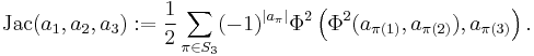  {\rm Jac}(a_{1},a_{2},a_{3})�:= 
\frac{1}{2} \sum_{\pi\in S_{3}}(-1)^{\left|a_{\pi}\right|}
\Phi^{2}\left(\Phi^{2}(a_{\pi(1)},a_{\pi(2)}),a_{\pi(3)}\right) .  