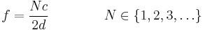 f = \frac{Nc}{2d}\qquad\qquad N \in \{1,2,3,\dots\}