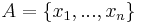 A=\{x_1,...,x_n\}