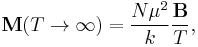 \mathbf{M}(T\rightarrow\infty)={N\mu^2\over k}{\mathbf{B}\over T},