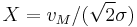  X = v_M/(\sqrt{2} \sigma) 