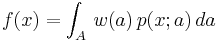  f(x) = \int_A \, w(a) \, p(x;a) \, da 