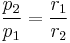 
\frac{p_2} {p_1} = \frac{r_1}{r_2} \,
