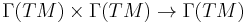 \Gamma(TM)\times\Gamma(TM)  \rightarrow  \Gamma(TM)